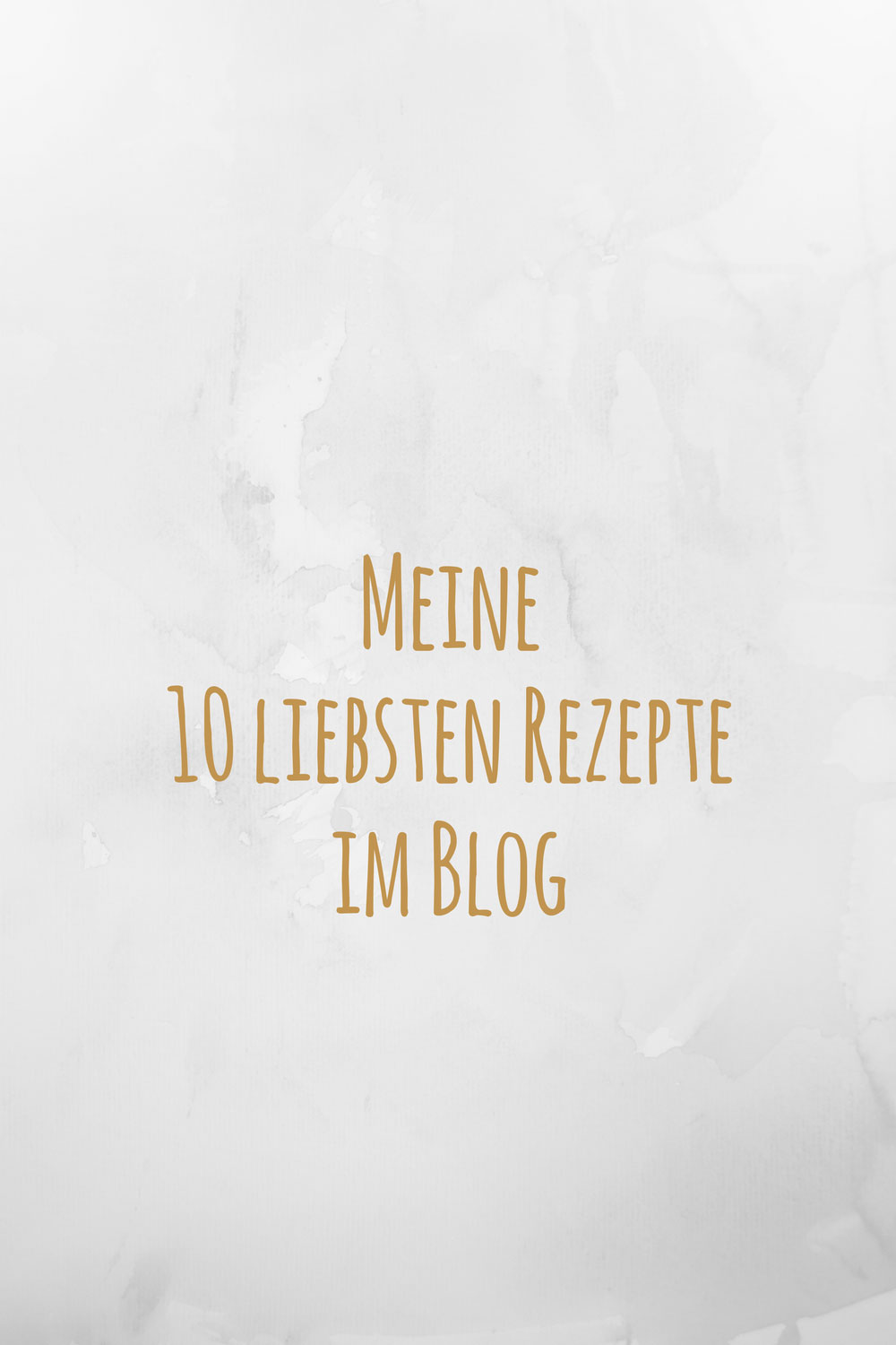 Meine 10 liebsten Rezepte im Blog