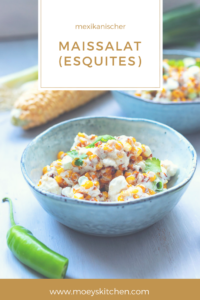 Rezept für mexikanischen Maissalat (Esquites) | lecker und cremig und perfekt zum Grillen! | moeyskitchen.com #maissalat #mexikanisch #esquites #cornsalad #sommersalat #salat #grillbeilage #bbq