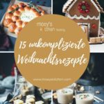 Weihnachten zu Hause – 15 unkomplizierte Weihnachtsrezepte | egal ob Weihnachten zu zweit, zu viert oder zu sechst – hier habe ich die besten Rezepte zusammengestellt, die für ein entspanntes Weihnachtsfest sorgen | Ein leckeres Weihnachtsessen für die ganze Familie! | moeyskitchen.com